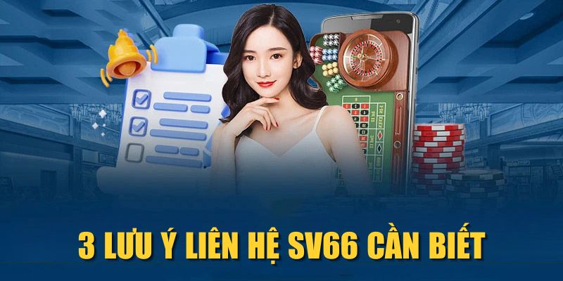 3 lưu ý liên hệ SV66 cần biết