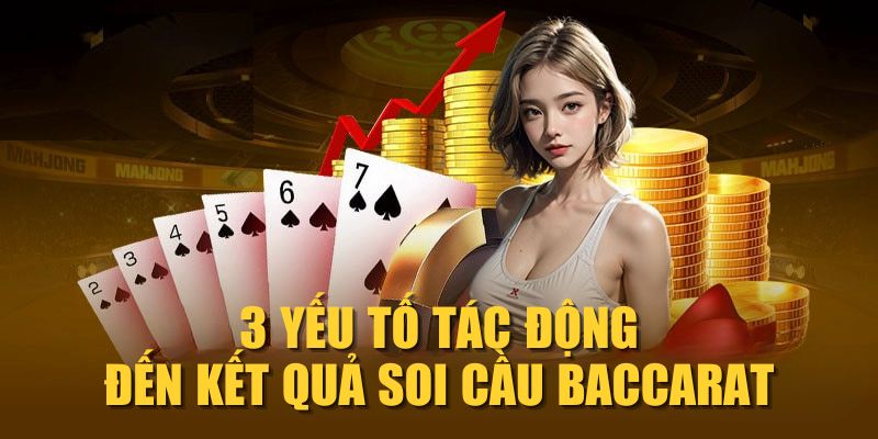 3 yếu tố tác động đến kết quả soi cầu baccarat