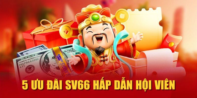 5 ưu đãi SV66 hấp dẫn hội viên
