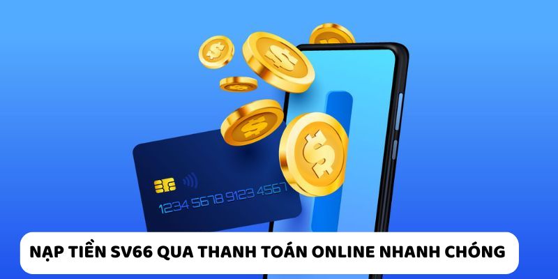 Giao diện thanh toán online SV66 đơn giản, liên kết nhanh với ngân hàng