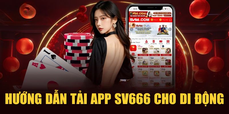 Hướng dẫn tải app SV666 cho di động