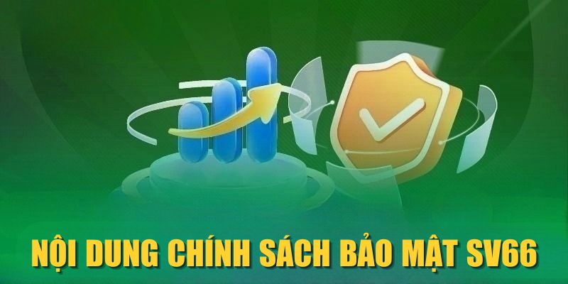 Nội dung chính sách bảo mật SV66