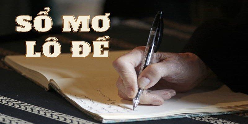 Sổ mơ lô đề giúp tra cứu nhanh và dễ hiểu