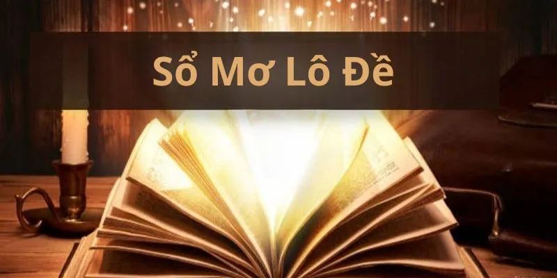 Sổ Mơ Lô Đề Mang Đến Lợi Thế Cho Dân Chơi Chuyên Nghiệp