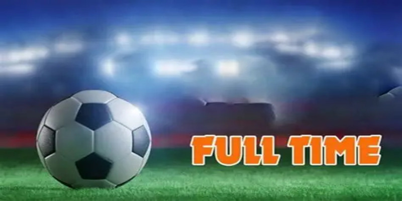 Điểm qua vài nét cơ bản về kèo Full Time