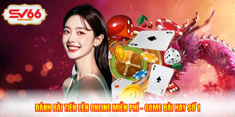 Đánh Bài Tiến Lên Online Miễn Phí - Game Bài Hay Số 1