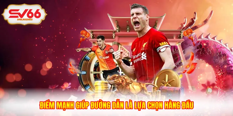 Điểm mạnh giúp đường dẫn là lựa chọn hàng đầu