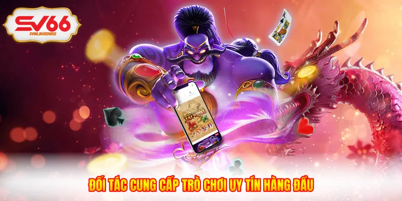 Đối tác cung cấp trò chơi uy tín hàng đầu