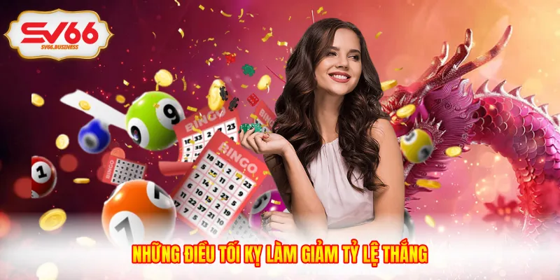 Những điều tối kỵ làm giảm tỷ lệ thắng