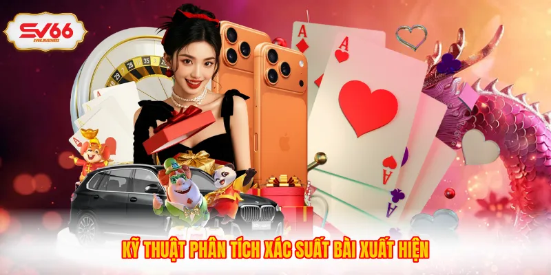 Kỹ thuật phân tích xác suất bài xuất hiện