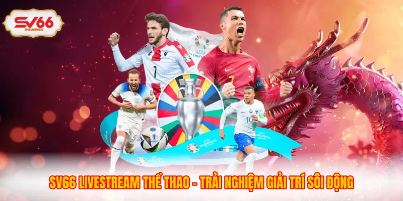 SV66 Livestream Thể Thao - Trải Nghiệm Giải Trí Sôi Động