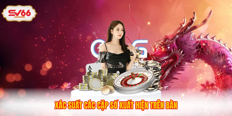 Xác suất các cặp số xuất hiện trên bàn