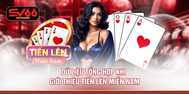 Dữ liệu tổng hợp khi giới thiệu tiến lên miền Nam