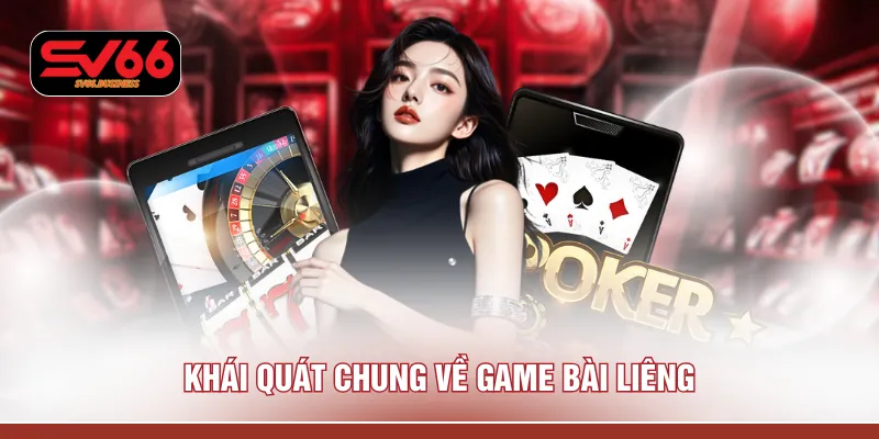 Khái quát chung về game bài Liêng