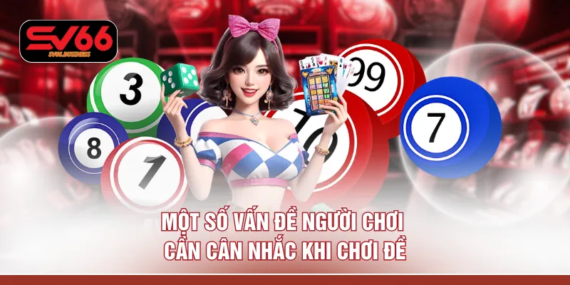 Một số vấn đề người chơi cần cân nhắc khi chơi đề