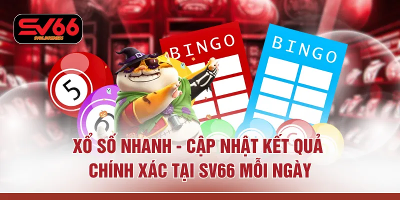 Xổ Số Nhanh – Cập Nhật Kết Quả Chính Xác tại SV66 Mỗi Ngày 