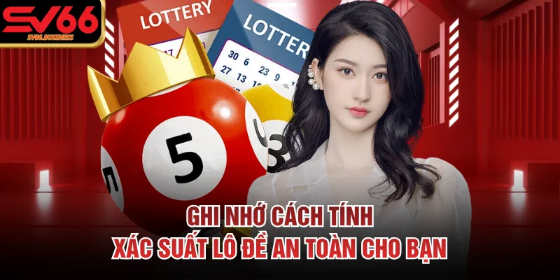 Ghi nhớ cách tính xác suất lô đề an toàn cho bạn
