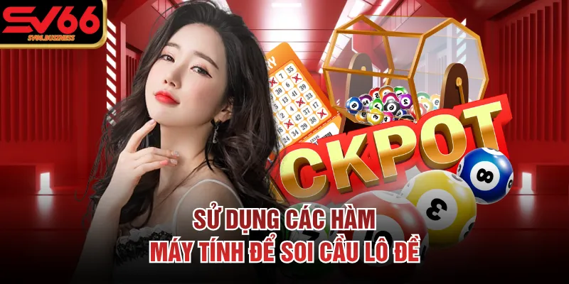 Sử dụng các hàm máy tính để soi cầu lô đề