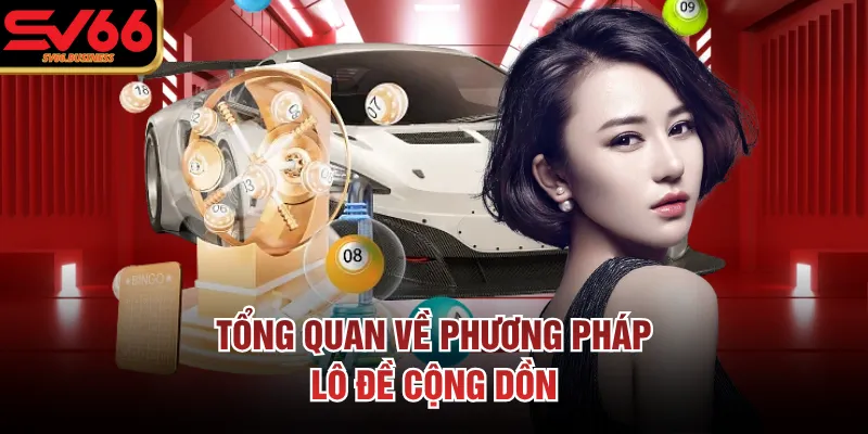 Tổng quan về phương pháp lô đề cộng dồn