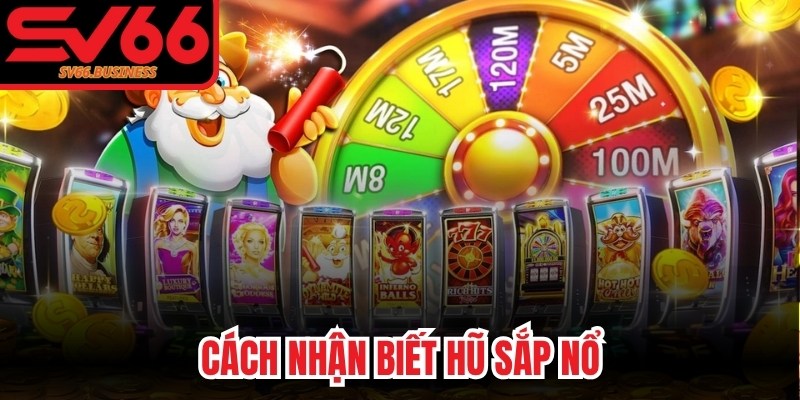 Cách Nhận Biết Hũ Sắp Nổ