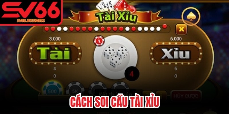 Cách Soi Cầu Tài Xỉu