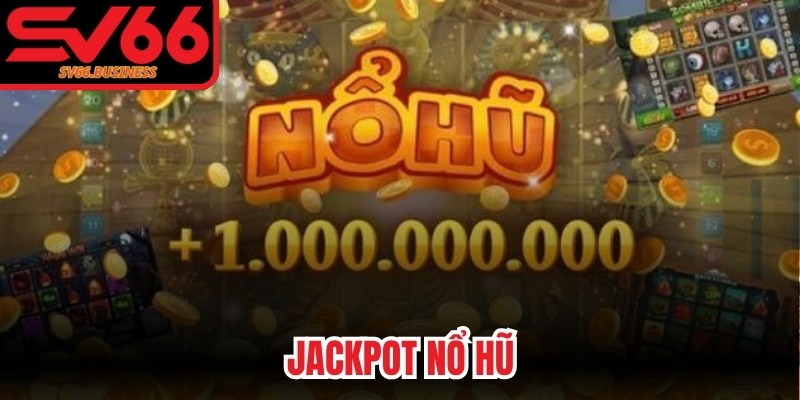 Jackpot Nổ Hũ