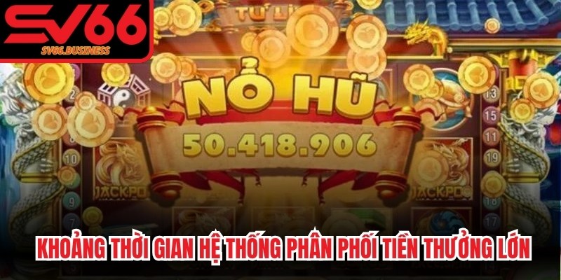 Khung giờ chơi nổ hũ là khoảng thời gian hệ thống phân phối tiền thưởng lớn 