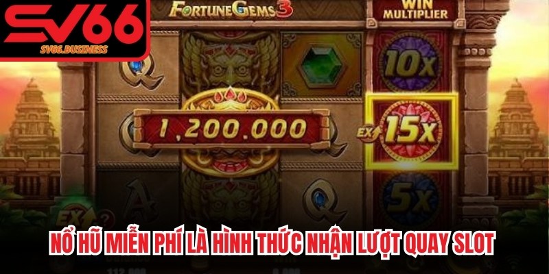 Nổ hũ miễn phí là hình thức nhận lượt quay slot mà không cần bỏ tiền túi