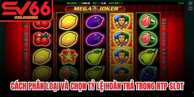 Cách phân loại và chọn tỷ lệ hoàn trả trong  RTP slot