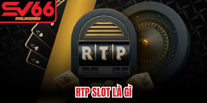 RTP Slot Là Gì