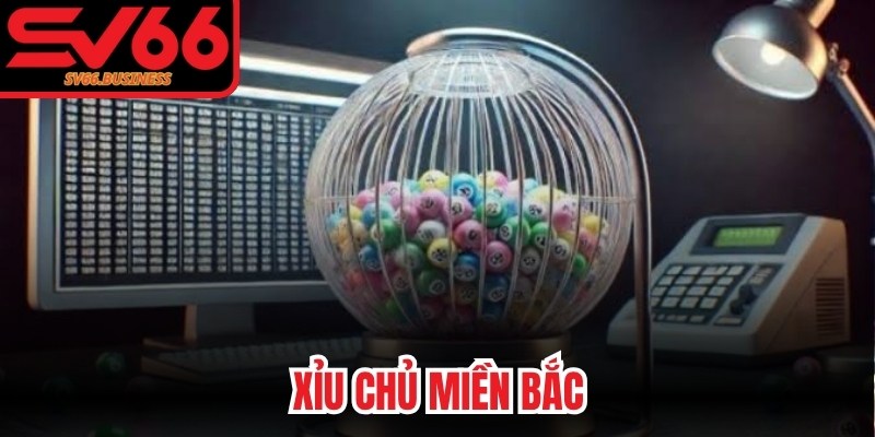 Xỉu Chủ Miền Bắc