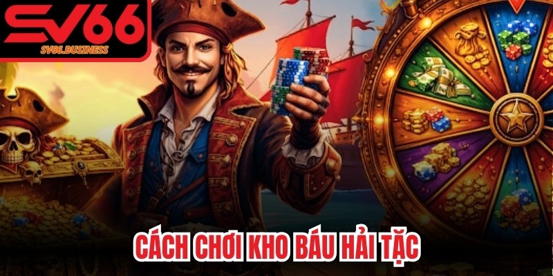 Cách Chơi Kho Báu Hải Tặc