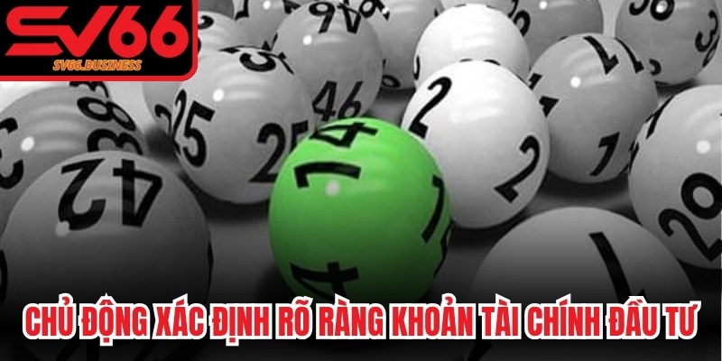 Chủ động xác định rõ ràng khoản tài chính đầu tư dàn lô phù hợp