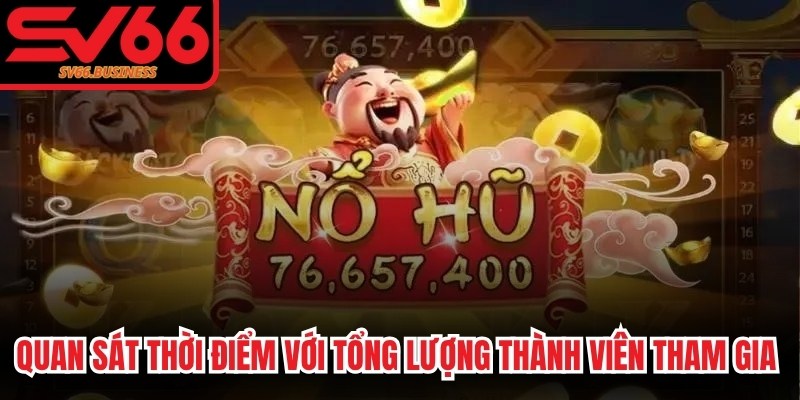 Quan sát thời điểm với tổng lượng thành viên tham gia rất hiệu quả