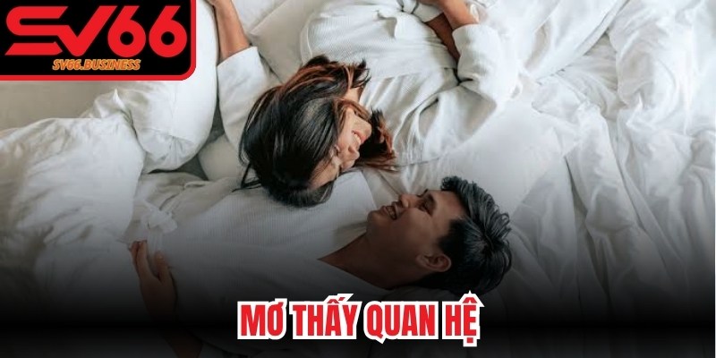 Mơ Thấy Quan Hệ