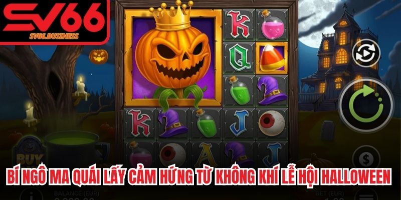 Bí Ngô Ma Quái lấy cảm hứng từ không khí lễ hội Halloween huyền bí