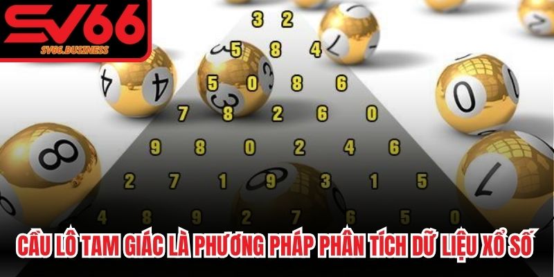 Cầu lô tam giác là phương pháp phân tích dữ liệu xổ số theo mô hình tam giác