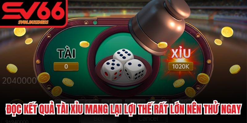 Đọc kết quả Tài Xỉu mang lại lợi thế rất lớn anh em nên thử ngay