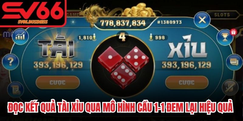 Đọc kết quả Tài Xỉu qua mô hình cầu 1-1 đem lại hiệu quả vượt trội