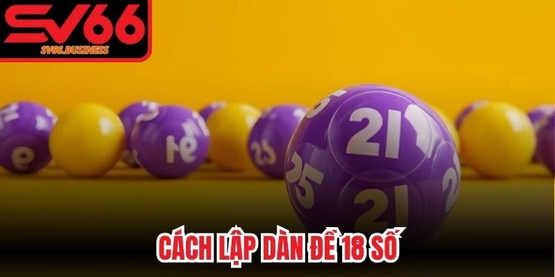 Cách Lập Dàn Đề 18 Số