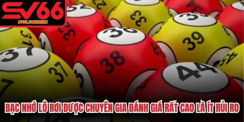 Bạc nhớ lô rơi được chuyên gia đánh giá rất cao là ít rủi ro
