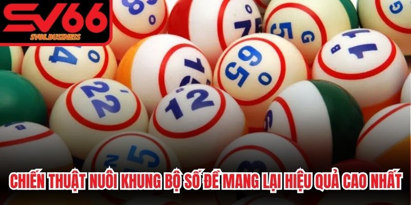 Chiến thuật nuôi khung bộ số đề mang lại hiệu quả cao nhất