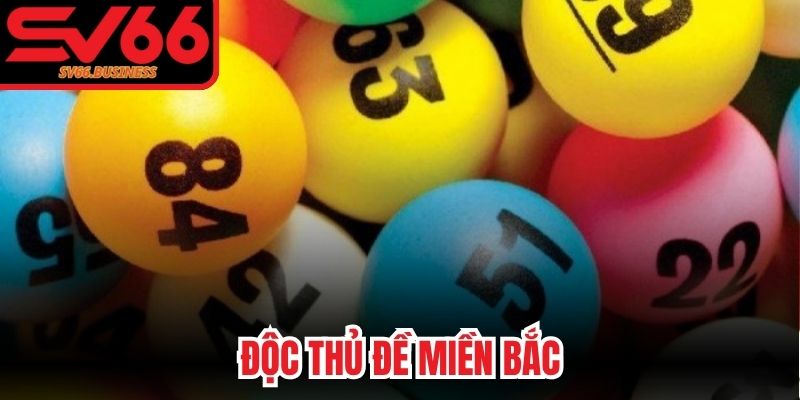 Độc Thủ Đề Miền Bắc
