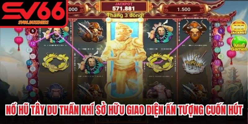 Nổ hũ tây du thần khí sở hữu giao diện ấn tượng cuốn hút