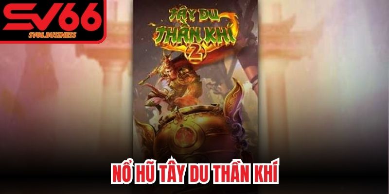 Nổ Hũ Tây Du Thần Khí
