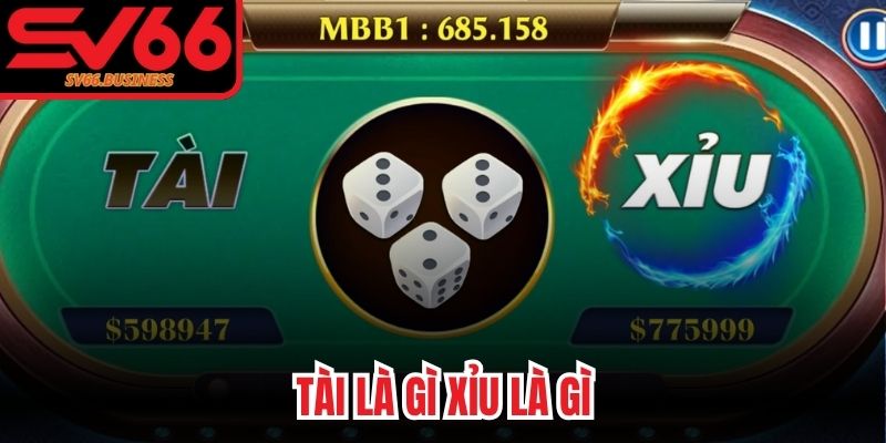 Tài Là Gì Xỉu Là Gì